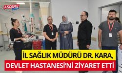 OSMANİYE İL SAĞLIK MÜDÜRÜ DR. KARA, DEVLET HASTANESİ’Nİ ZİYARET ETTİ