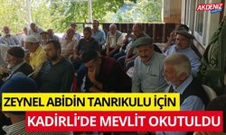 ZEYNEL ABİDİN TANRIKULU İÇİN KADİRLİ’DE MEVLİT OKUTULDU