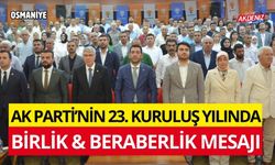 OSMANİYE’DE 23.KURULUŞ YILDÖNÜMÜNÜ KUTLAYAN AK PARTİ’DE BİRLİK VE BERABERLİK MESAJI (VİDEO)