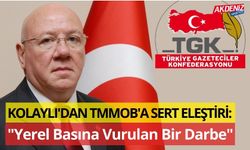 Kolaylı'dan TMMOB'a Sert Eleştiri: "Yerel Basına Vurulan Bir Darbe"