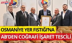 OSMANİYE YER FISTIĞI’NA AB’DEN COĞRAFİ İŞARET TESCİLİ