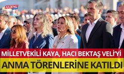 MİLLETVEKİLİ KAYA, HACI BEKTAŞ VELİ’Yİ ANMA TÖRENLERİNE KATILDI