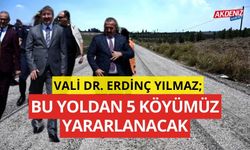 OSMANİYE VALİSİ DR. ERDİNÇ YILMAZ; "BU YOLDAN 5 KÖYÜMÜZ YARARLANACAK"