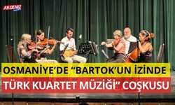 OSMANİYE’DE “BARTOK’UN İZİNDE TÜRK KUARTET MÜZİĞİ” COŞKUSU