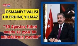 OSMANİYE VALİSİ DR. ERDİNÇ YILMAZ, 30 AĞUSTOS ZAFER BAYRAMI MESAJI YAYIMLADI