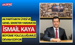 AK PARTİ MKYK ÜYESİ İSMAİL KAYA, "BÜYÜME YOLCULUĞUMUZ DEVAM EDİYOR"