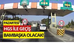 HGS İLE GEÇİŞ PAZARTESİ BAMBAŞKA OLACAK!