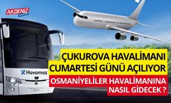 OSMANİYE'DEN ÇUKUROVA HAVALİMANI'NA NASIL GİDİLİR? SERVİS ÜCRETLERİ NE KADAR?