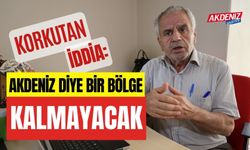 Korkutan iddia: Akdeniz diye bir bölge kalmayacak