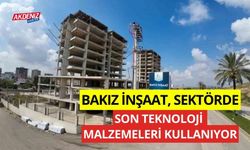 Bakız İnşaat, sektörde son teknoloji malzemeler kullanıyor