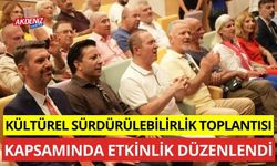 Kültürel Sürdürülebilirlik Toplantıları kapsamında etkinlik düzenlendi