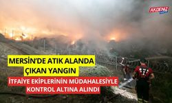 Mersin'de atık alanda çıkan yangın itfaiye ekiplerinin müdahalesiyle kontrol altına alındı