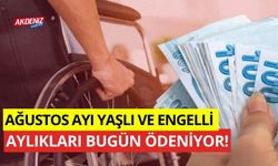 Ağustos ayı engelli ve yaşlı aylıkları, hesaplara yatırılmaya başlandı