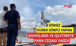 İzinsiz kürek sörfü yapan şahıs ve işletmeye ceza yağdı