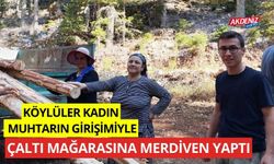 Köylüler, Kadın Muhtar'ın girişimiyle Çaltı Mağarası’na merdiven yaptı