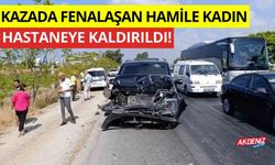 Kazada fenalaşan hamile kadın hastaneye kaldırıldı