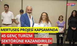 MERTUSEG projesi kapsamında 45 genç turizm sektörüne kazandırıldı