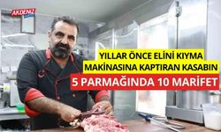 Yıllar önce elini kıyma makinesine kaptıran kasabın, 5 parmağında 10 marifet