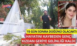 15 gün sonra düğünü olacaktı hayatını kaybeden genç kızdan geriye gelinliği kaldı