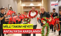 Milli Takım heyeti, Antalya'da karşılandı