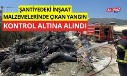 Şantiyedeki inşaat malzemelerinde çıkan yangın kontrol altına alındı