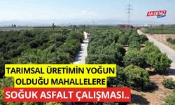 Tarımsal üretimin yoğun olduğu mahallelere soğuk asfalt çalışması