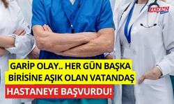 Her gün başka birisine aşık olan vatandaş hastaneye başvurdu!