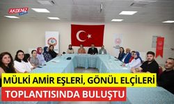 Mülki Amir Eşleri, Gönül Elçileri Toplantısında Buluştu