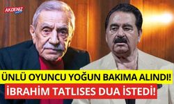 Ünlü Oyuncu Aydemir Akbaş Hastaneye Kaldırıldı! İbrahim Tatlıses dua istedi