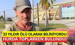 33 Yıldır ölü olarak biliniyordu, hurda toplarken bulundu