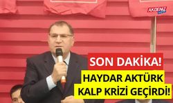 SON DAKİKA! HAYDAR AKTÜRK KALP KRİZİ GEÇİRDİ