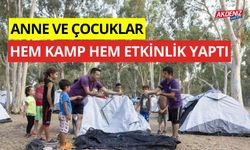 Anne ve çocuklar hem kamp hem etkinlik yaptı