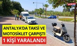 Antalya'da taksi ve motosiklet çarpıştı: 1 Yaralı