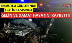 En mutlu günlerinde, düğün dönüşü trafik kazasında gelin ve damat hayatını kaybetti