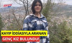 Kayıp iddiasıyla aranan genç kız bulundu