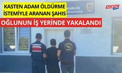 Kasten adam öldürme istemiyle aranan adam, oğlunun iş yerinde yakalandı