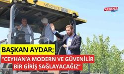 Başkan Aydar; "Ceyhan’a modern ve güvenli bir giriş sağlayacağız"