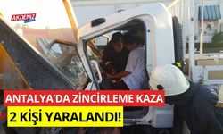 Antalya'da zincirleme kaza: 2 yaralı