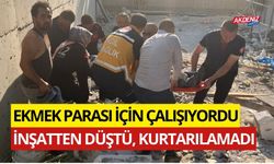 OSMANİYE'DE İNŞAATTEN DÜŞEN İŞÇİ KURTARILAMADI