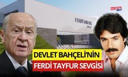 MHP LİDERİ DEVLET BAHÇELİ TALİMAT VERDİ: ADANA’DA FERDİ TAYFUR MÜZESİ VE SANAT PARKI YAPILIYOR