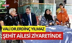 OSMANİYE VALİSİ DR.ERDİNÇ YILMAZ, ŞEHİT AİLESİ ZİYARETİNDE