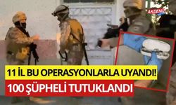 İÇİŞLERİ BAKANI YERLİKAYA AÇIKLADI: 100 KİŞİNİN TUTUKLANDIĞI OPERASYONLAR HANGİ 11 İLDE DÜZENLENDİ?