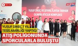 Yusuf Dikeç 7 yıl tesis amirliği yaptığı atış poligonunda sporcularla buluştu