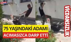 OSMANİYE'DE  75 YAŞINDAKİ ADAMI ACIMASIZCA DARP ETTİ