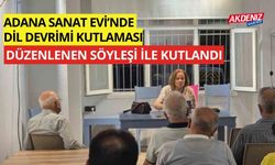 Adana Sanat Evi’nde Dil Devrimi Kutlaması düzenlenen söyleşi ile kutlandı