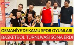 OSMANİYE'DE KAMU SPOR OYUNLARI 3×3 BASKETBOL TURNUVASI SONA ERDİ