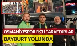 OSMANİYESPOR FK’LI TARAFTARLAR BAYBURT YOLUNDA