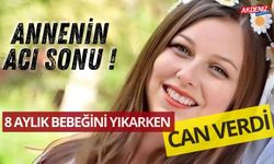 8 AYLIK BEBEĞİNİ YIKARKEN ÖLÜ BULUNDU!