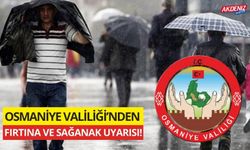 OSMANİYE VALİLİĞİ'NDEN FIRTINA VE SAĞANAK YAĞIŞ UYARISI!