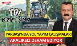 YARBAŞI'NDA YOL YAPIM ÇALIŞMALARI HIZ KESMEDEN DEVAM EDİYOR